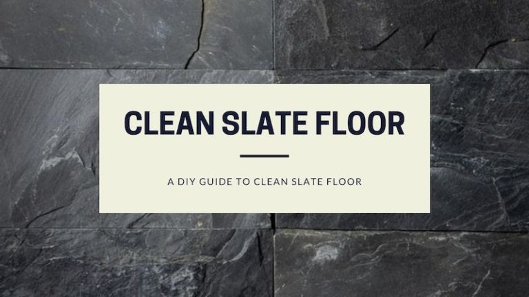 How to Clean Slate Floors: Easy DIY Hacks to Clean Slate Floors